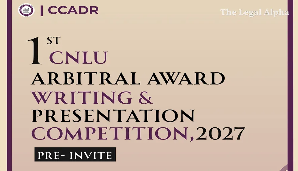 1st Arbitral Award Writing and Presentation Competition 2026–27 by CCADR, CNLU Patna [Hybrid Mode; February 13–14, 2027]: Apply by December 2